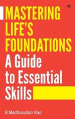 Mastering Life's Foundations A Guide to Essential Skills