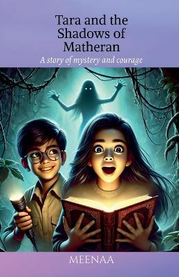 Tara and the Shadows of Matheran: A story of mystery and courage - Meenaa - cover