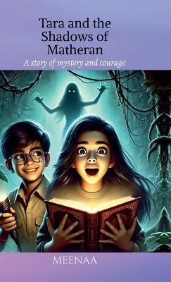 Tara and the Shadows of Matheran: A story of mystery and courage: A story of mystery and courage - Meenaa - cover