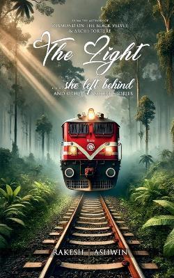 The Light She Left Behind: and other short stories - Rakesh Elkhart - cover