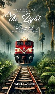 The Light She Left Behind: and other short stories - Rakesh Elkhart - cover