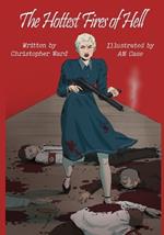 The Hottest Fires Of Hell: A WWII Graphic Novel Of The Untold Story of a Lesbian Resistance Network