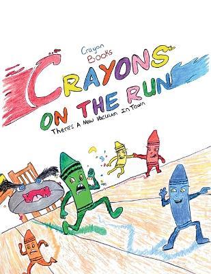 Crayon Books: Crayons on the Run - Cameron Parker - cover
