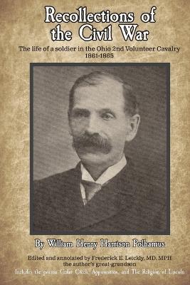 Recollections of the Civil War: The life of a soldier in the Ohio 2nd Volunteer Cavalry - 1861-1865 - William H H Polhamus - cover