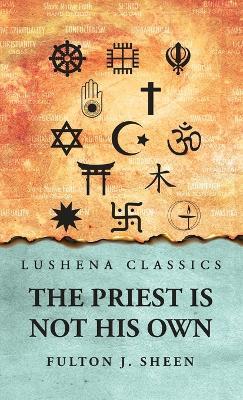 The Priest Is Not His Own - Fulton J Sheen - cover