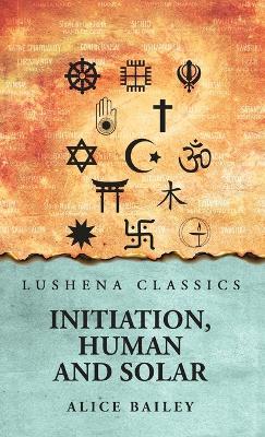 Initiation, Human and Solar - Alice Bailey - cover