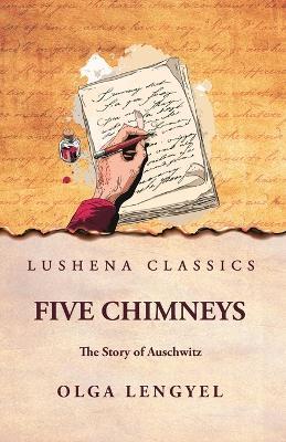 Five Chimneys: The Story of Auschwitz: The Story of Auschwitz by Olga Lengyel - Olga Lengyel - cover