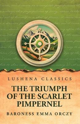 The Triumph of the Scarlet Pimpernel - Baroness Emma Orczy - cover