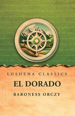 El Dorado - Baroness Orczy - cover