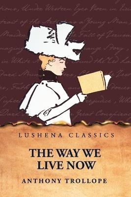 The Way We Live Now - Anthony Trollope - cover