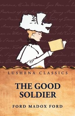 The Good Soldier by Ford Madox Ford - Ford Madox Ford - cover