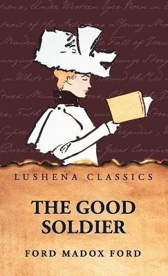 The Good Soldier by Ford Madox Ford - Ford Madox Ford - cover