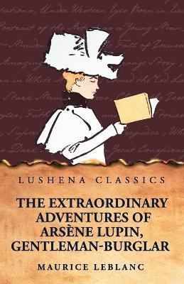 The Extraordinary Adventures of Arsène Lupin, Gentleman-Burglar - Maurice LeBlanc - cover