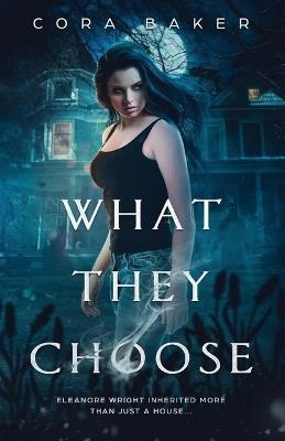 What They Choose - Cora Baker - cover