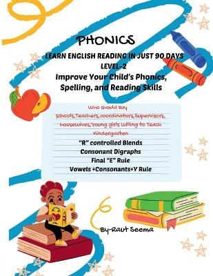 Phonics: LEARN ENGLISH READING IN JUST 90 DAYS Level-2: The course includes a series of 4 books, to achive reading proficiency in 90 days, you should be used sequentially to guide children through each step of their reading journey. - Raut Seema - cover