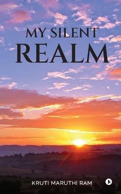 My Silent Realm - Kruti Maruthi Ram - cover