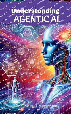 Understanding Agentic AI - Dr Dheeraj Mehrotra - cover
