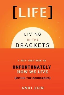 Life: Living in the Brackets - Anki Jain - cover