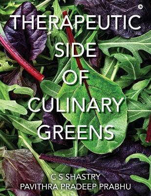Therapeutic Side of Culinary Greens - C S Shastry,Pavithra Pradeep Prabhu - cover