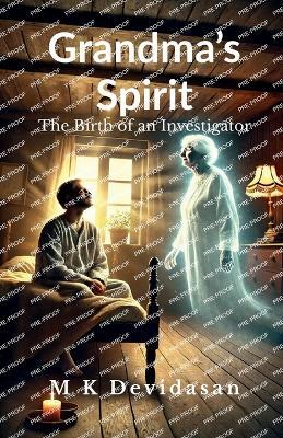 Grandma's Spirit: The Birth of an Investigator - M K Devidasan - cover