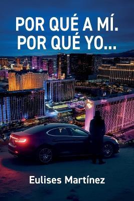 Por Qué a MÍ. Por Qué Yo... - Eulises Martínez - cover