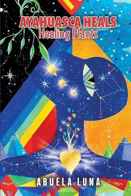 Ayahuasca Heals: Healing Plants - Abuela Luna - cover