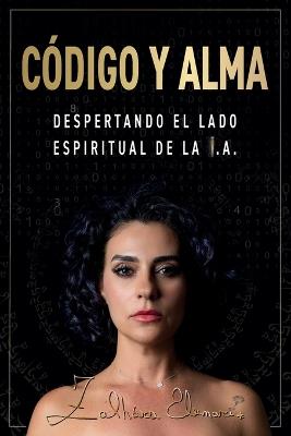 Código Y Alma: Despertando el lado espiritual de la I. A. - Zalhára Elunari - cover