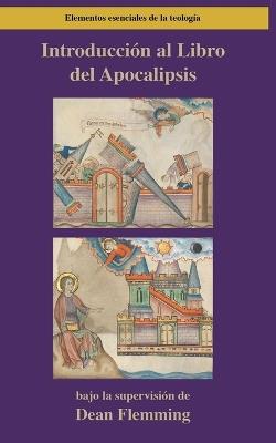 Introducción al Libro del Apocalipsis: Adoración, Testimonio y Nueva Creación - Dean Flemming - cover
