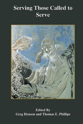 Serving Those Called to Serve: Reflections and Insights into the Mission, Theory, and Practice of Theololy - Greg Henson - cover