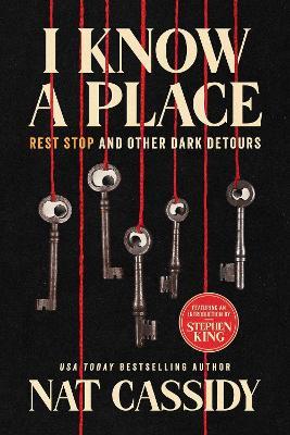 I Know A Place: Rest Stop and Other Dark Detours - Nat Cassidy - cover