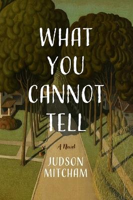 What You Cannot Tell - Judson Mitcham - cover