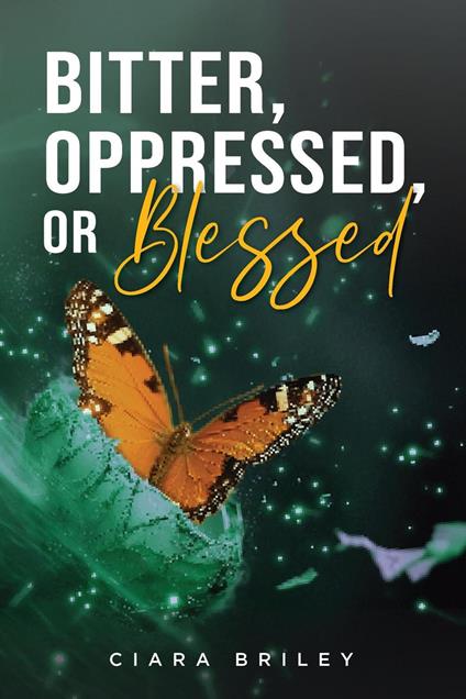 Bitter, Oppressed or Blessed