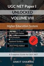 UGC NET Paper I Unlocked Volume VIII: Higher Education System: A Complete Guide for UGC NET