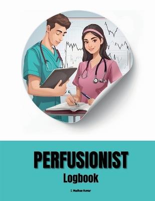 Perfusionist Logbook - S Madhan Kumar - cover