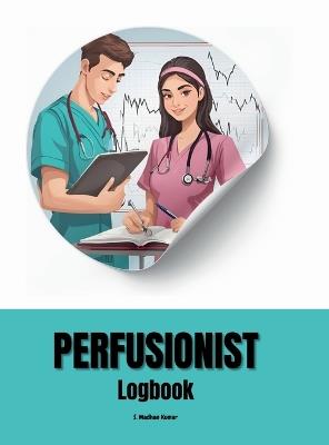 Perfusionist Logbook - S Madhan Kumar - cover
