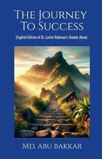 The Journey To Success: English Edition of Dr. Lutfor Rahman's Unnoto Jibon