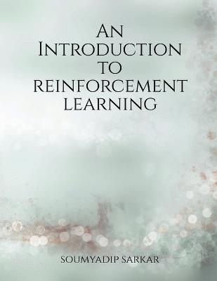 An Introduction to Reinforcement Learning - Soumyadip Sarkar - cover
