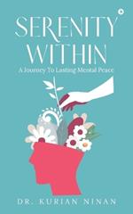 Serenity Within: A Journey To Lasting Mental Peace