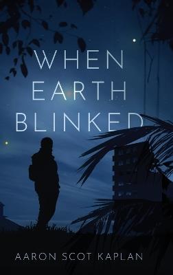 When Earth Blinked - Aaron Scot Kaplan - cover