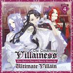 Condemned Villainess Goes Back in Time and Aims to Become the Ultimate Villain (Light Novel) Vol. 4, The