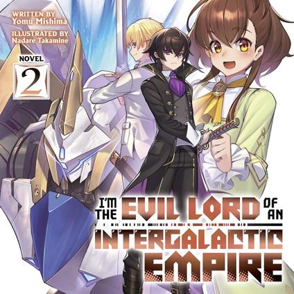 I'm the Evil Lord of an Intergalactic Empire! (Light Novel) Vol. 2