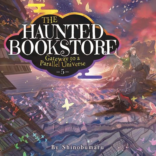 Haunted Bookstore, The - Gateway to a Parallel Universe (Light Novel) Vol. 5