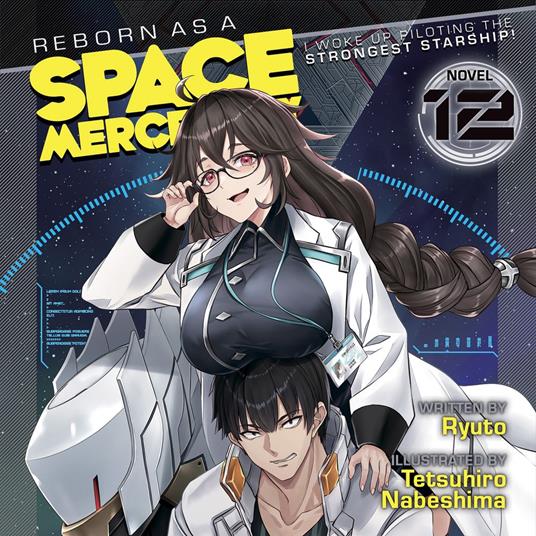 Reborn as a Space Mercenary: I Woke Up Piloting the Strongest Starship! (Light Novel) Vol. 12