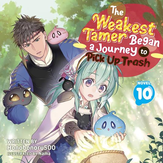 Weakest Tamer Began a Journey to Pick Up Trash (Light Novel) Vol. 10, The