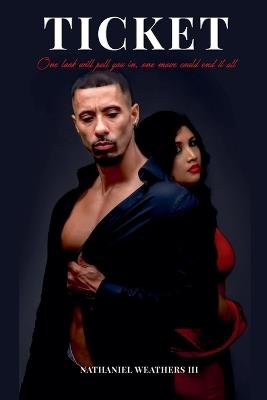 Ticket: One Look Will Pull You in, One Move Could End It All - Nathaniel Weathers - cover