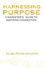 Harnessing Purpose: A Marketer's Guide to Inspiring Connection