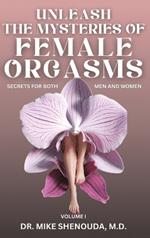 Unleash the Mysteries of Female Orgasms: Secrets for Both Men and Women (Volume 1)