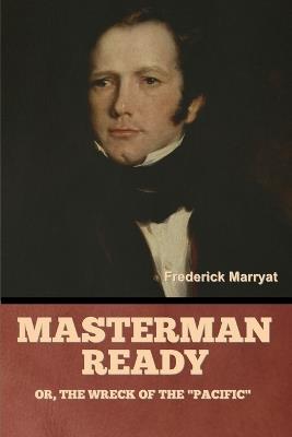 Masterman Ready; Or, The Wreck of the "Pacific" - Frederick Marryat - cover