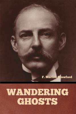 Wandering ghosts - F Marion Crawford - cover
