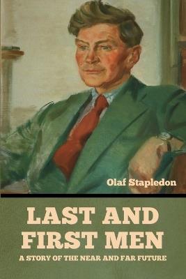 Last and First Men: A Story of the near and far future - Olaf Stapledon - cover